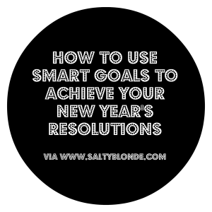 How to Use Smart Goals to Achieve Your New Year's Resolutions